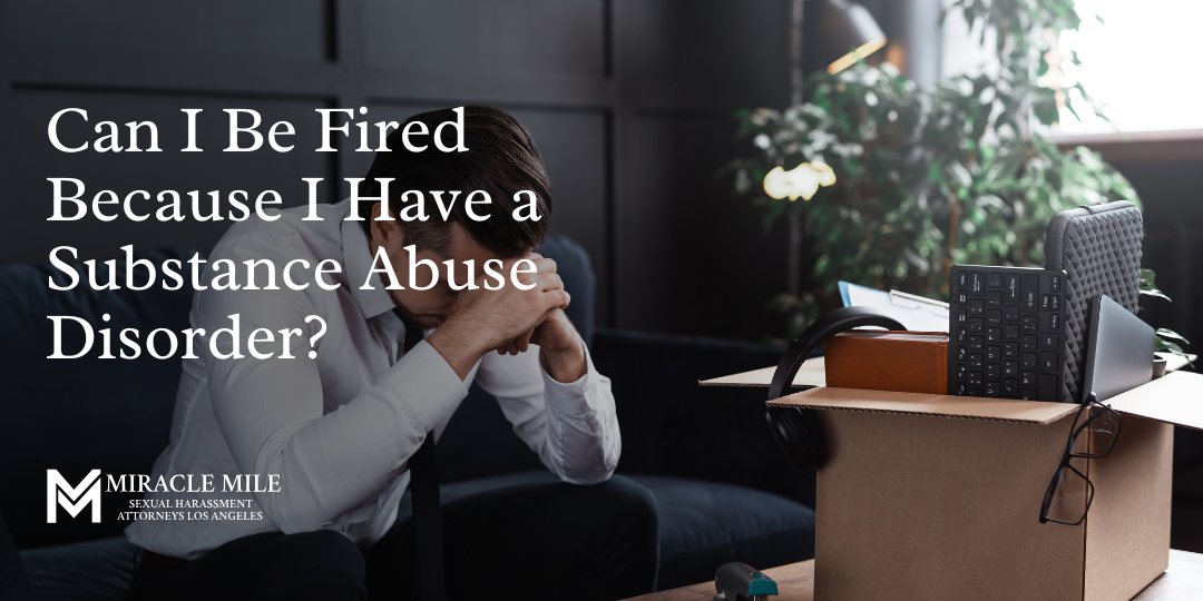 Can I Be Fired Because I Have a Substance Abuse Disorder text on image of struggling employee