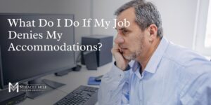 MMLG - blog covers (1) What Do I Do If My Job Denies My Accommodations text on top of a man at work